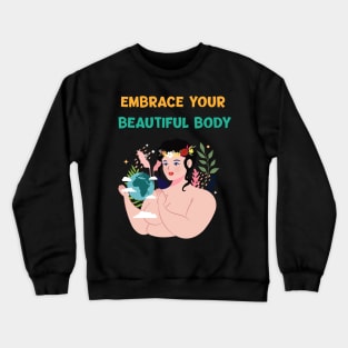 embrace your beautiful body Crewneck Sweatshirt